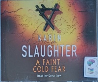 A Faint Cold Fear written by Karin Slaughter performed by Dana Ivey on Audio CD (Abridged)